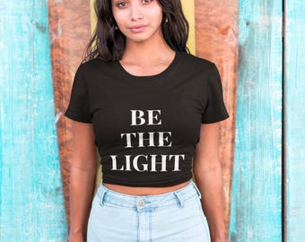 Be the Light T-Shirt | Minimalist Inspirational Tee for Women | Positive Quote Shirt