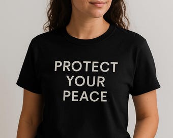 Protect Your Peace T-Shirt | Minimalist Mindfulness Tee for Women | Self Care Gift