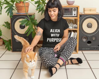 Align With Purpose T-Shirt | Minimalist Inspirational Tee for Women | Mindful Quote Shirt