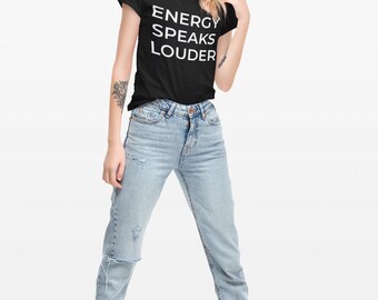 Energy Speaks Louder T-Shirt | Minimalist Statement Tee for Women | Positive Quote Shirt
