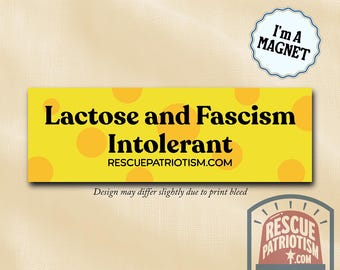 Lactose and Fascism Intolerant Bumper Magnet (10"x3")