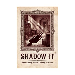 Könnte beinhalten: Ein sepiafarbener Druck mit einem verzierten Rahmen, der eine Büroszene mit einem dunklen menschlichen Schatten auf dem Boden zeigt. Unter dem Rahmen steht der Text SHADOW IT, gefolgt von dem Satz Approved by no one. Used by everyone.