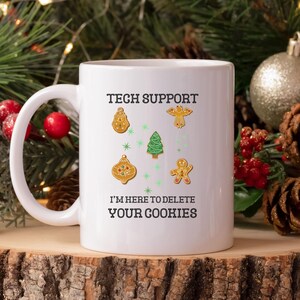Tech Support I'm Here to Delete Your Cookies Mug | Funny Christmas Coffee, Gift for IT Professional, Stocking Stuffer