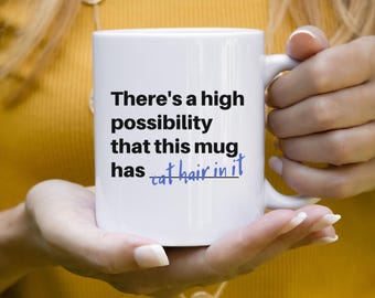 There Is A High Possibility That This Has Cat Hair In It Mug, Ceramic Coffee Cup, Funny Coffee Mug, Gift For Cat Lover