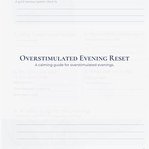 May include: A calming guide for overstimulated evenings. The text "OVERSTIMULATED EVENING RESET" is displayed in a dark blue font. The guide includes prompts for self-reflection, such as "What I need most tonight" and "My overstimulation signs."