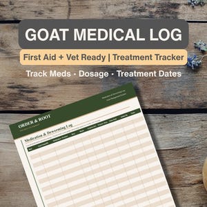 May include: A goat medical log with the text "GOAT MEDICAL LOG" at the top. The log includes sections for tracking medications, dosage, and treatment dates. The log is labeled "First Aid + Vet Ready | Treatment Tracker".