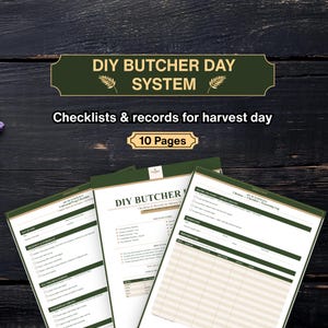 May include: A collection of green and white DIY Butcher Day System checklists and records for harvest day. The image includes the text "DIY Butcher Day System", "Checklists & records for harvest day", and "10 Pages".