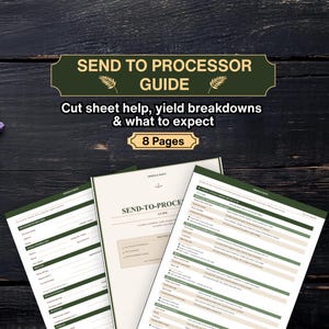 May include: A guide titled "SEND TO PROCESSOR GUIDE" with text that reads "Cut sheet help, yield breakdowns & what to expect" and "8 Pages". The guide is on a dark wooden surface with other documents.