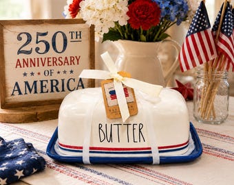 Rae Dunn 250th Anniversary of America Butter Dish | Patriot Farmhouse keeper