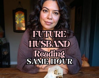Same Hour FUTURE HUSBAND Psychic Reading, How You'll Meet Your Soulmate, Future Husband Traits