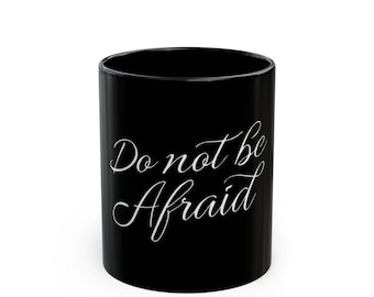 Do Not Be Afraid Black Mug