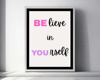Believe in Yourself Printable, Motivational Wall art, Inspirational quotes, Digital Downloaded Prints