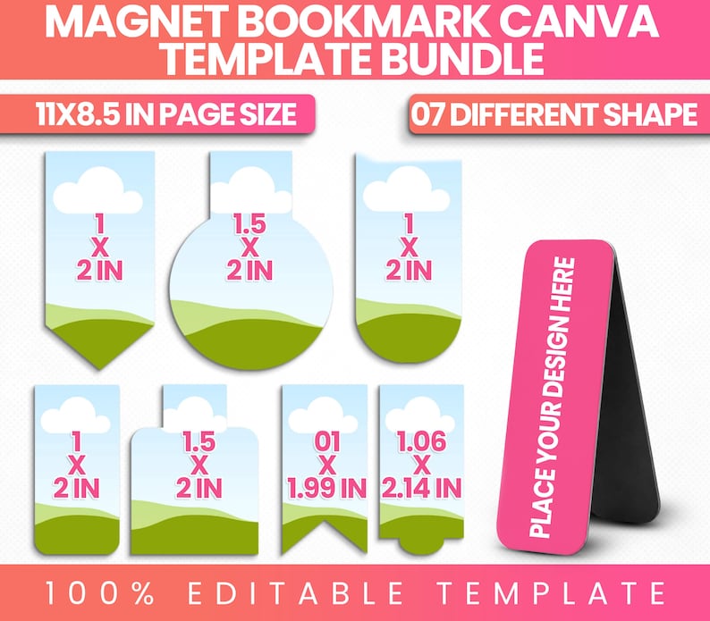 May include: A magnet bookmark Canva template bundle featuring seven different shapes with dimensions in inches. The design includes a blue sky with white clouds and green hills. A pink vertical bookmark displays the text PLACE YOUR DESIGN HERE.