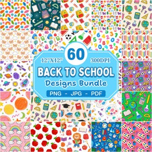 May include: A digital collection of 60 back to school patterns featuring colorful illustrations of school supplies, globes, backpacks, apples, rainbows, and space themes. The central text reads 60 12"X12" 300DPI BACK TO SCHOOL Designs Bundle PNG - JPG - PDF.