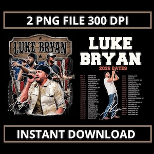 May include: A digital graphic featuring Luke Bryan with the text 2026 DATES and a list of tour locations. The design includes images of the artist performing, a wooden sign graphic, and a black background. The text 2 PNG FILE 300 DPI is at the top.