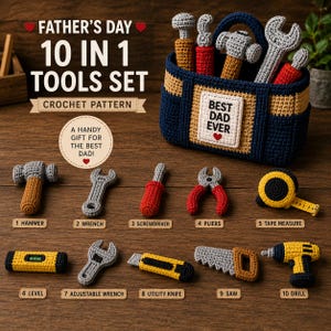 May include: A crochet pattern set featuring a navy and tan tool bag with a 'BEST DAD EVER' label and ten individual crocheted tools including a hammer, wrench, screwdriver, pliers, tape measure, level, adjustable wrench, utility knife, saw, and drill.