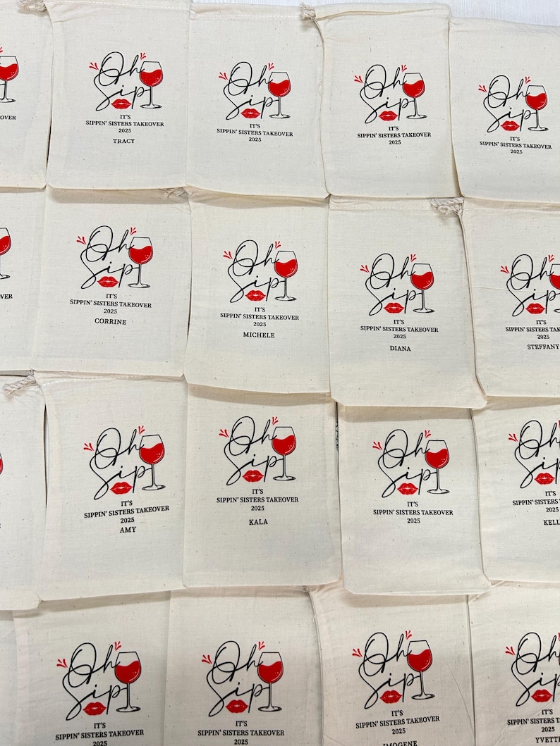 May include: Off-white canvas bags featuring a red wine glass and lip design, with the text "Oh Sip! It's Sippin' Sisters Takeover 2025" printed in black. Each bag has a different name printed below the text.