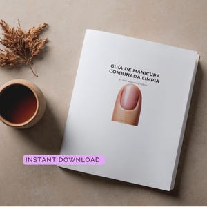 May include: A white book titled "GUÍA DE MANICURA COMBINADA LIMPIA" with a close-up of a manicured nail. The book is next to a small wooden cup and dried plant sprigs. A light purple banner at the bottom reads "INSTANT DOWNLOAD".