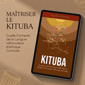 Può includere: Un tablet che mostra la copertina di un libro intitolato MAÎTRISER LE KITUBA, con una mappa dell'Africa centrale con indicatori di posizione rossi, il nome dell'autrice Léa Mukendi e il sottotitolo le guide essentiel pour maîtriser la langue véhiculaire d'Afrique centrale.