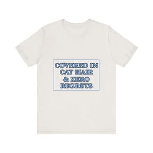 Covered In Cat Hair Zero Regrets Shirt - Katzenmutter-T-Shirt Liebhaber Geschenk Bild 6