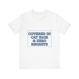 Covered In Cat Hair Zero Regrets Shirt - Katzenmutter-T-Shirt Liebhaber Geschenk Bild 1