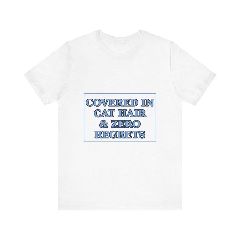 Covered In Cat Hair Zero Regrets Shirt - Katzenmutter-T-Shirt Liebhaber Geschenk Bild 1