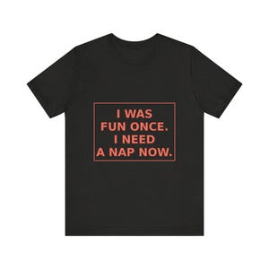 Introvertiertes Humor T-Shirt: Ich war einmal lustig, brauche jetzt Nickerchen - Antisoziales Geschenk Bild 7