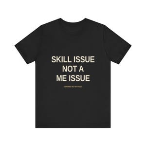 T-shirt Gamer Problème de compétences, pas un problème pour moi – T-shirt humour sarcastique de jeu image 3