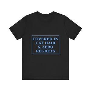 Covered In Cat Hair Zero Regrets Shirt - Katzenmutter-T-Shirt Liebhaber Geschenk Bild 3