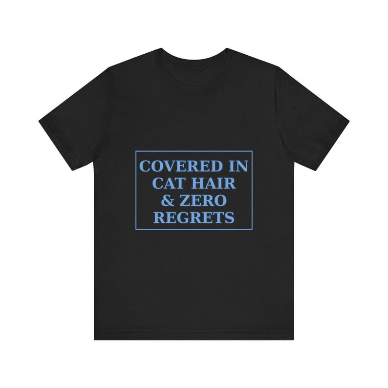 Covered In Cat Hair Zero Regrets Shirt - Katzenmutter-T-Shirt Liebhaber Geschenk Bild 3