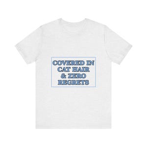 Covered In Cat Hair Zero Regrets Shirt - Katzenmutter-T-Shirt Liebhaber Geschenk Bild 2