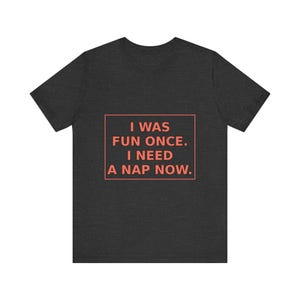 Introvertiertes Humor T-Shirt: Ich war einmal lustig, brauche jetzt Nickerchen - Antisoziales Geschenk Bild 11