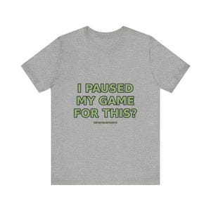 T-shirt pour gamer drôle : j'ai interrompu ma partie pour ça ? T-shirt gaming sarcastique image 10