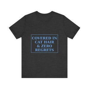 Covered In Cat Hair Zero Regrets Shirt - Katzenmutter-T-Shirt Liebhaber Geschenk Bild 11