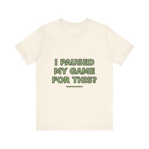 T-shirt pour gamer drôle : j'ai interrompu ma partie pour ça ? T-shirt gaming sarcastique image 4