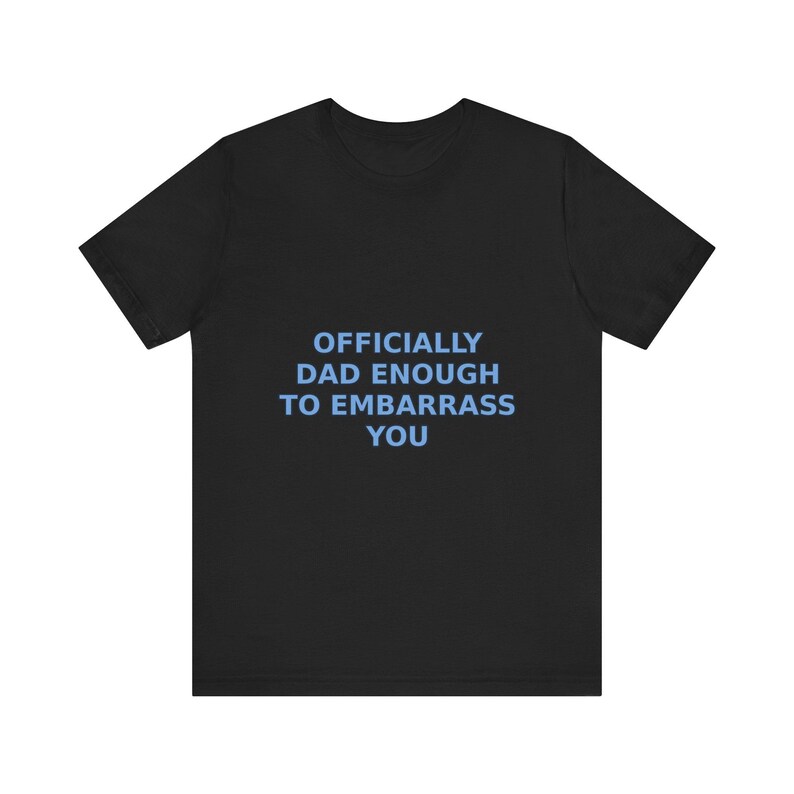 Offiziell Papa genug, um Sie T-Shirt, sarkastisches Vatertags Humor T-Shirt zu embarrass Bild 3