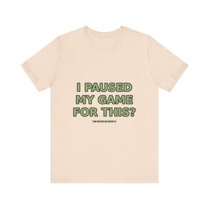T-shirt pour gamer drôle : j'ai interrompu ma partie pour ça ? T-shirt gaming sarcastique image 5