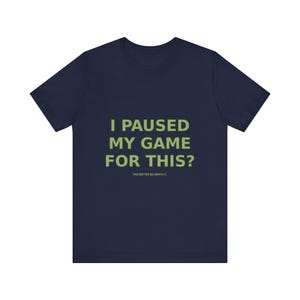 T-shirt pour gamer drôle : j'ai interrompu ma partie pour ça ? T-shirt gaming sarcastique image 12