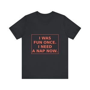 Introvertiertes Humor T-Shirt: Ich war einmal lustig, brauche jetzt Nickerchen - Antisoziales Geschenk Bild 9