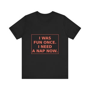 Introvertiertes Humor T-Shirt: Ich war einmal lustig, brauche jetzt Nickerchen - Antisoziales Geschenk Bild 3