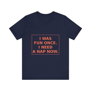 Introvertiertes Humor T-Shirt: Ich war einmal lustig, brauche jetzt Nickerchen - Antisoziales Geschenk Bild 12