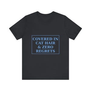 Covered In Cat Hair Zero Regrets Shirt - Katzenmutter-T-Shirt Liebhaber Geschenk Bild 9