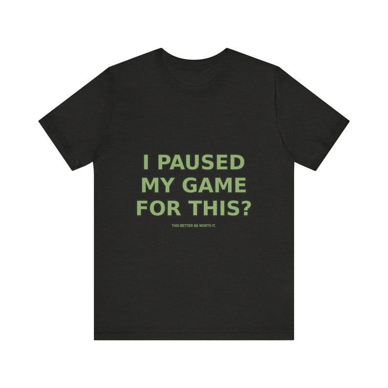T-shirt pour gamer drôle : j'ai interrompu ma partie pour ça ? T-shirt gaming sarcastique image 7