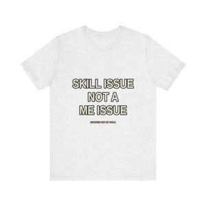 T-shirt Gamer Problème de compétences, pas un problème pour moi – T-shirt humour sarcastique de jeu image 2
