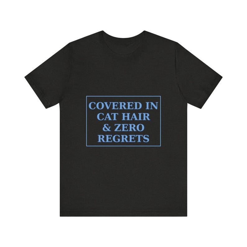 Covered In Cat Hair Zero Regrets Shirt - Katzenmutter-T-Shirt Liebhaber Geschenk Bild 7