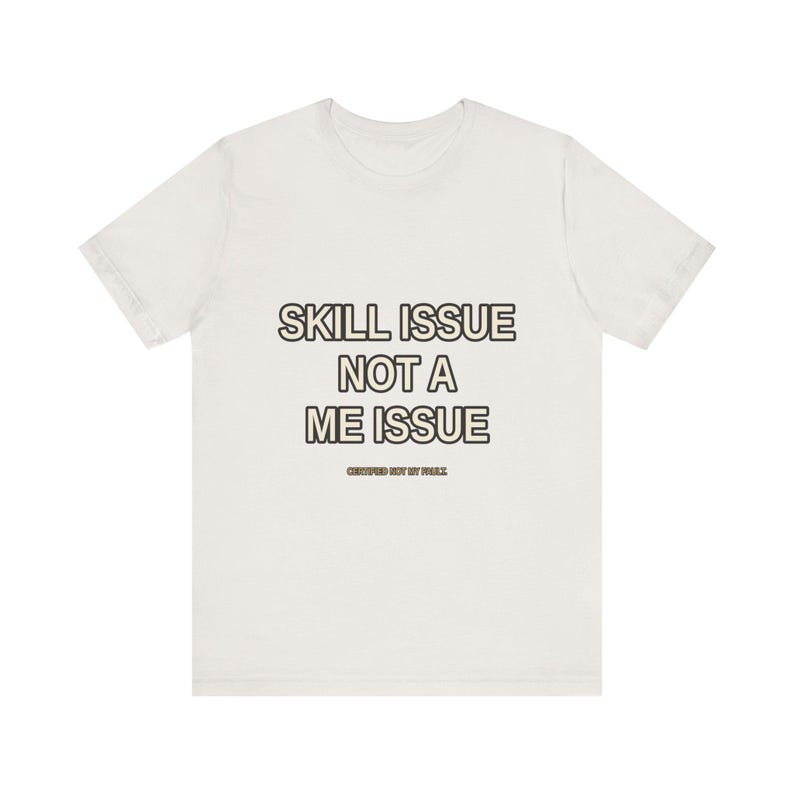 T-shirt Gamer Problème de compétences, pas un problème pour moi – T-shirt humour sarcastique de jeu image 6