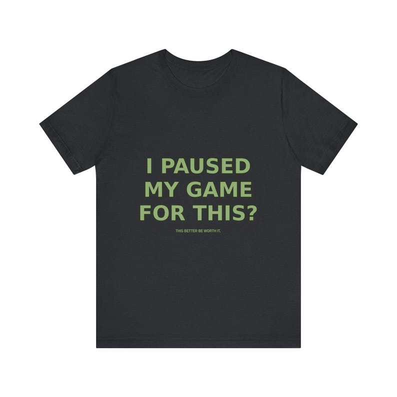 T-shirt pour gamer drôle : j'ai interrompu ma partie pour ça ? T-shirt gaming sarcastique image 9