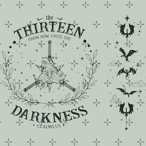 May include: A black and white illustration on a light green background. The design features crossed swords, roses, and the text "the THIRTEEN from now until the DARKNESS claims us." Dragons and stars are also included in the design.