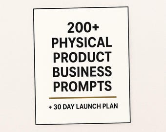 Physical Product Business Launch Kit | 30-Day Plan and 200+ prompts (Printable Workbook)