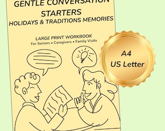 May include: A light yellow workbook titled GENTLE CONVERSATION STARTERS HOLIDAYS & TRADITIONS MEMORIES LARGE PRINT WORKBOOK For Seniors • Caregivers • Family Visits with a line drawing of two people talking and a gold seal stating A4 US Letter.